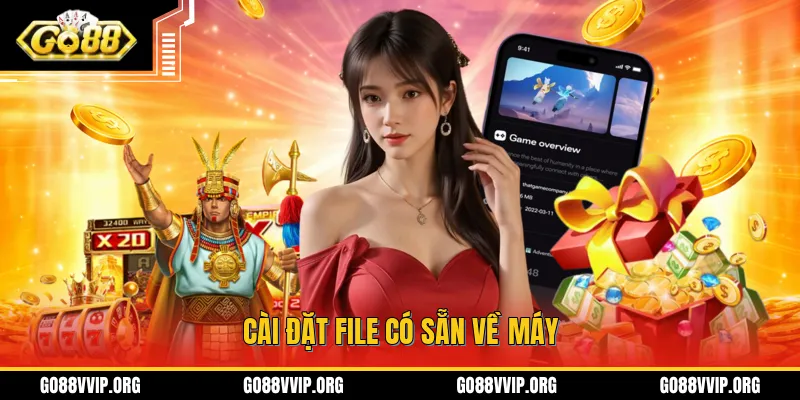 Tải file có sẵn về máy giúp bạn cài đặt trò chơi dẽ dàng