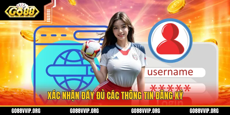Đăng Ký GO88 - Cách Tạo Tài Khoản Dễ Dàng Chỉ Với 1 Phút 3 Cần xác đinh đầy đủ những thông tin cho quá trình đăng ký GO88